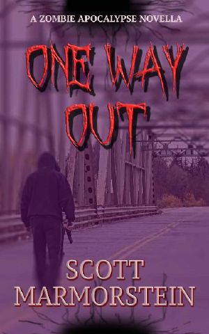 [One Way Out: A Zombie Apocalypse Novella 01] • One Way Out · A Zombie Apocalypse Novella